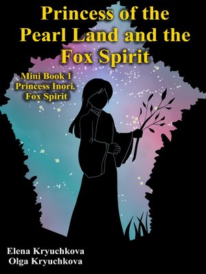 cover image of Princess of the Pearl Land and the Fox Spirit. Mini Book 1. Princess Inori. Fox Spirit